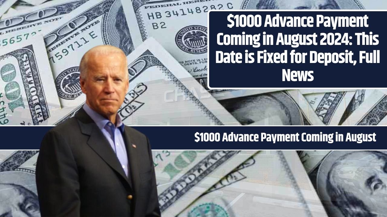 $1000 Advance Payment Coming in August 2024: This Date is Fixed for Deposit, Full News